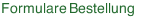 Formulare Bestellung